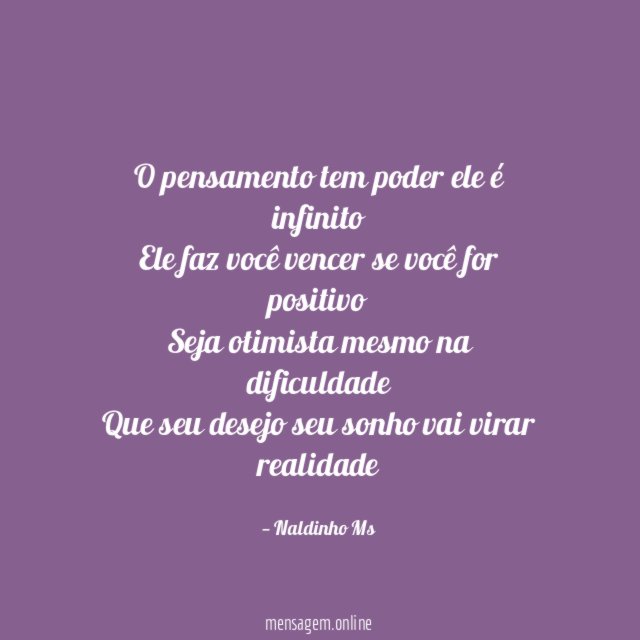 O pensamento tem poder ele é infinito Ele faz