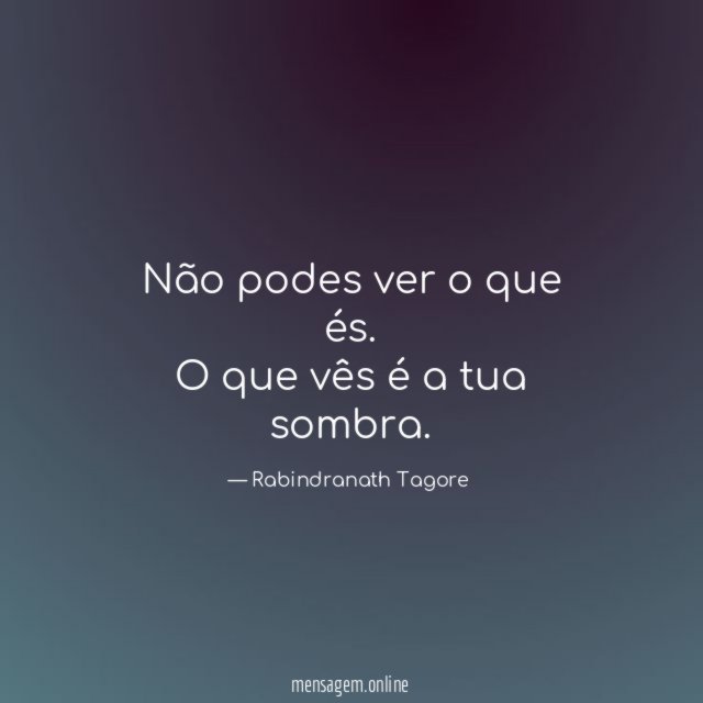 Não podes ver o que és