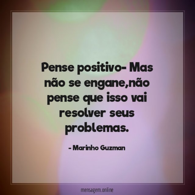Pense positivo- Mas não se engane