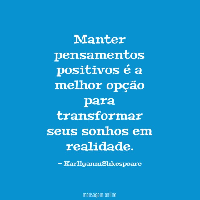 Manter pensamentos positivos é a melhor opção para