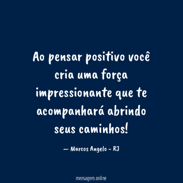 Ao pensar positivo você cria uma força impressionante