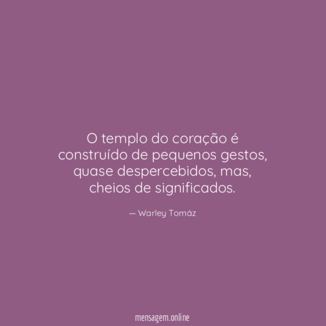 O templo do coração é construído de pequenos gestos