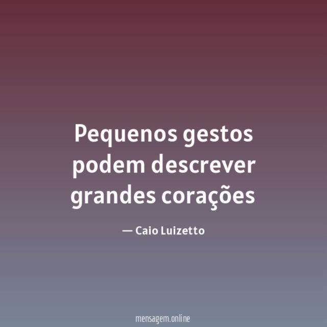 Pequenos gestos podem descrever grandes corações