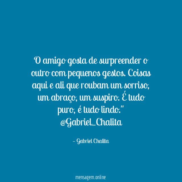 O amigo gosta de surpreender o outro com pequenos gestos