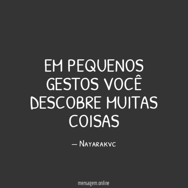 Em pequenos gestos você descobre muitas coisas