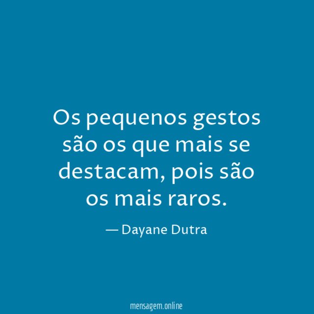 Os pequenos gestos são os que mais se destacam