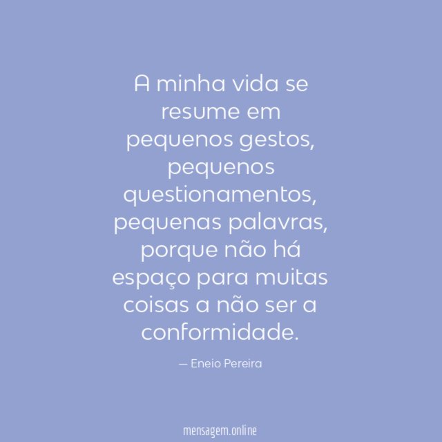 A minha vida se resume em pequenos gestos