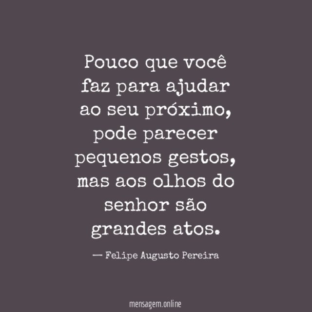 Pouco que você faz para ajudar ao seu próximo