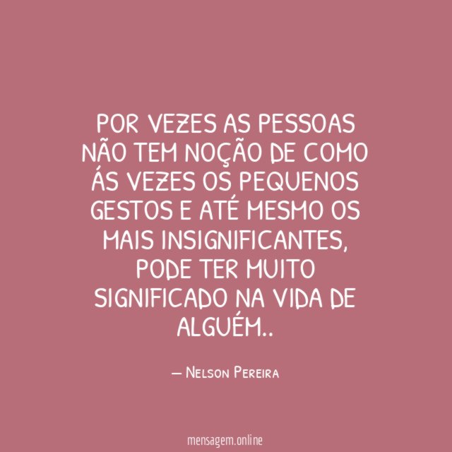 Por vezes as pessoas não tem noção de