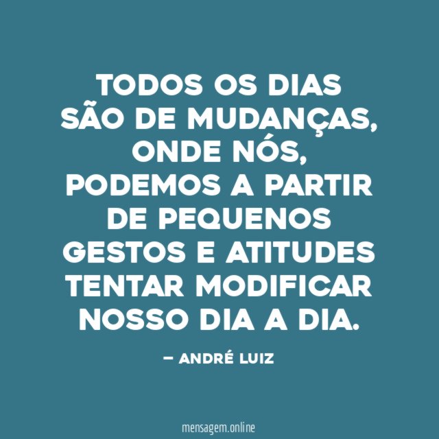 TODOS OS DIAS SÃO DE MUDANÇAS