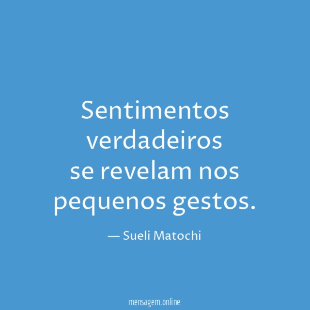 Sentimentos verdadeiros se revelam nos pequenos gestos