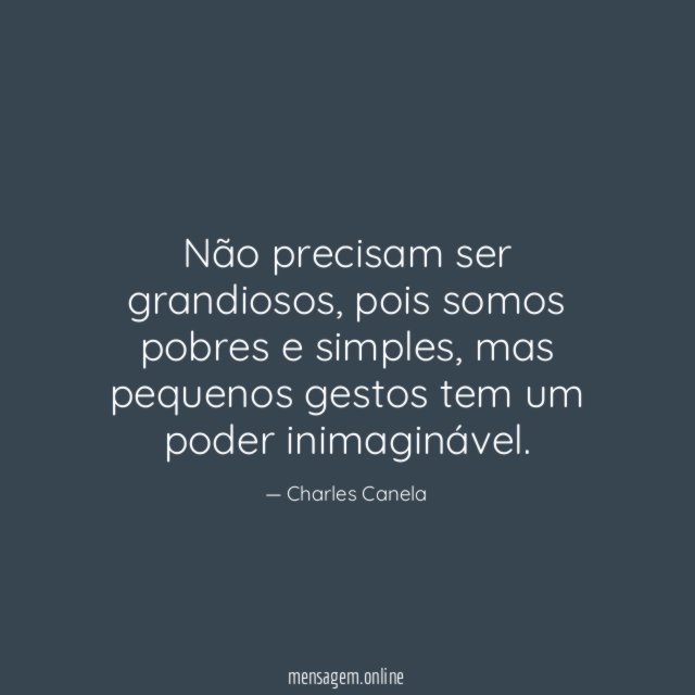 Não precisam ser grandiosos