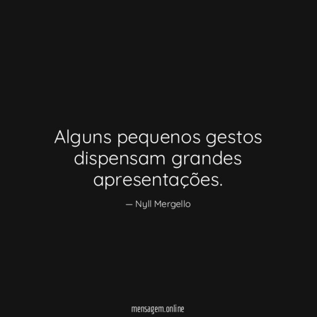 Alguns pequenos gestos dispensam grandes apresentações