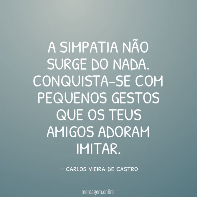A SIMPATIA NÃO SURGE DO NADA