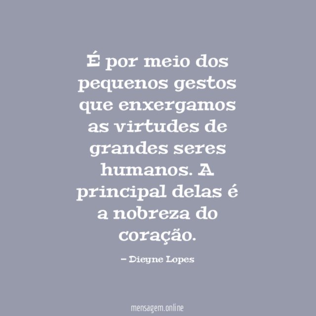 É por meio dos pequenos gestos que enxergamos