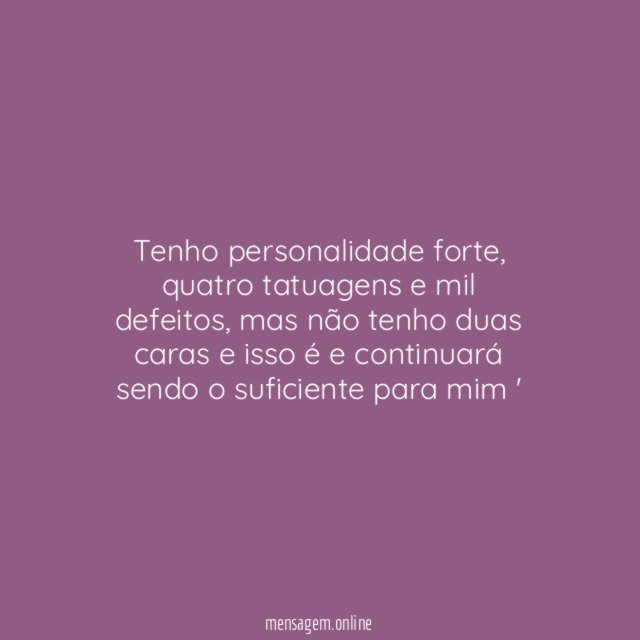 Tenho personalidade forte