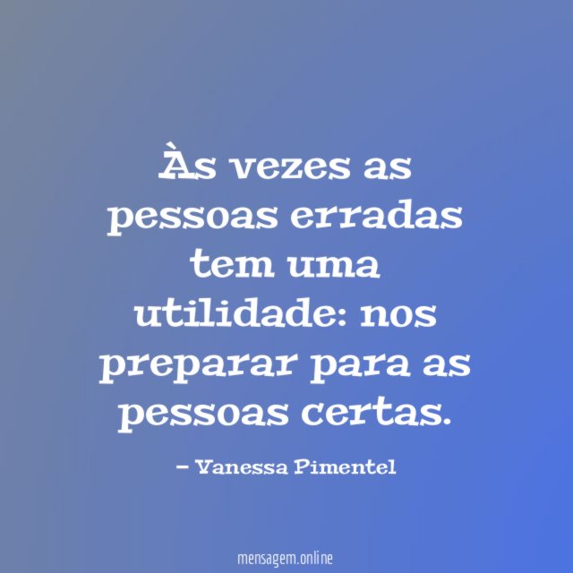 Às vezes as pessoas erradas tem uma utilidade