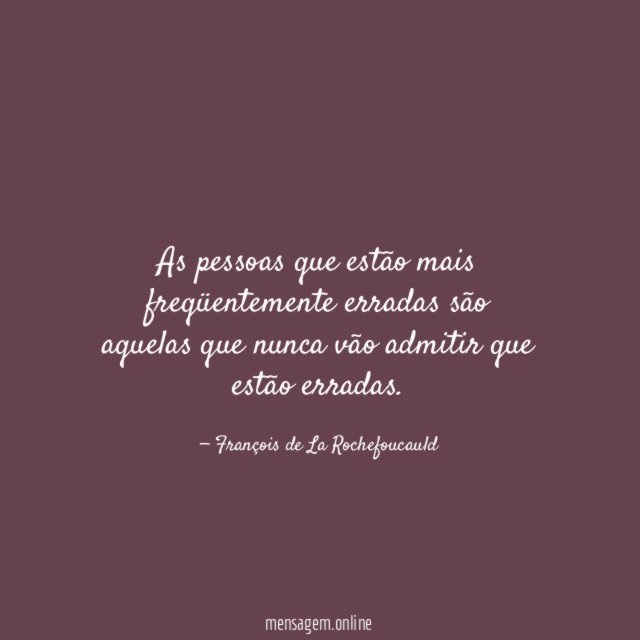 As pessoas que estão mais freqüentemente erradas são
