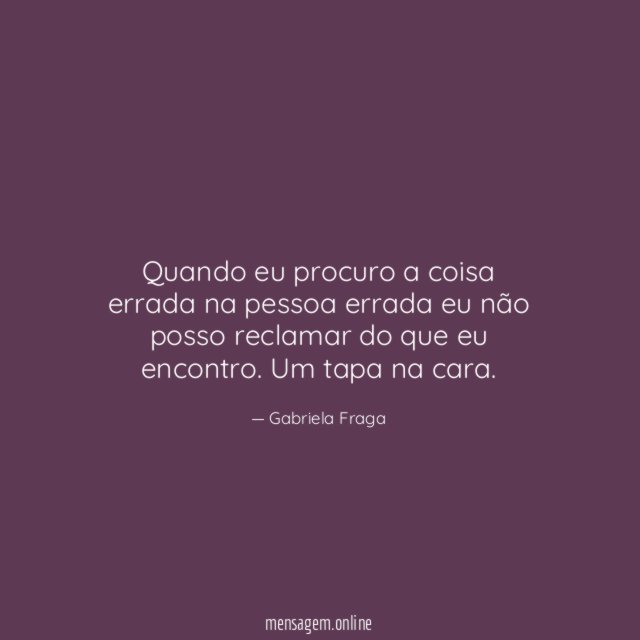 Quando eu procuro a coisa errada na pessoa