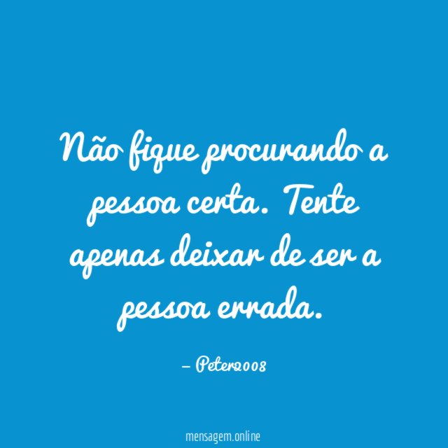 Não fique procurando a pessoa certa