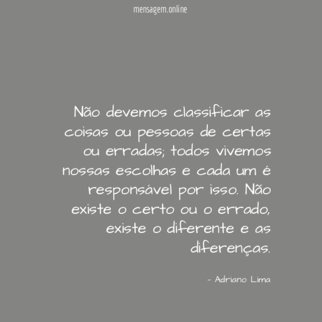 Não devemos classificar as coisas ou pessoas de certas ou erradas