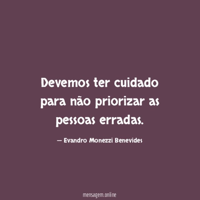 Devemos ter cuidado para não priorizar as pessoas erradas
