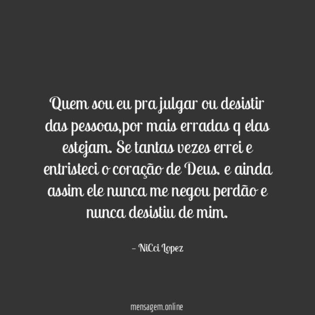 Quem sou eu pra julgar ou desistir das pessoas