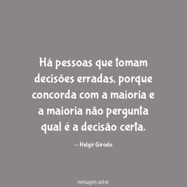 Há pessoas que tomam decisões erradas