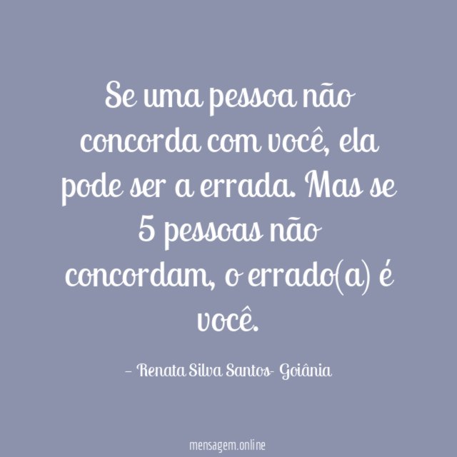 Se uma pessoa não concorda com você