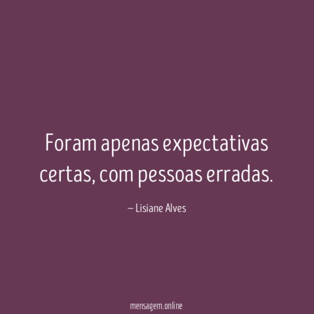 Foram apenas expectativas certas