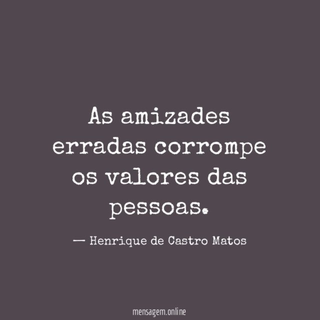 As amizades erradas corrompe os valores das pessoas
