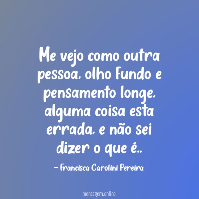 Me vejo como outra pessoa