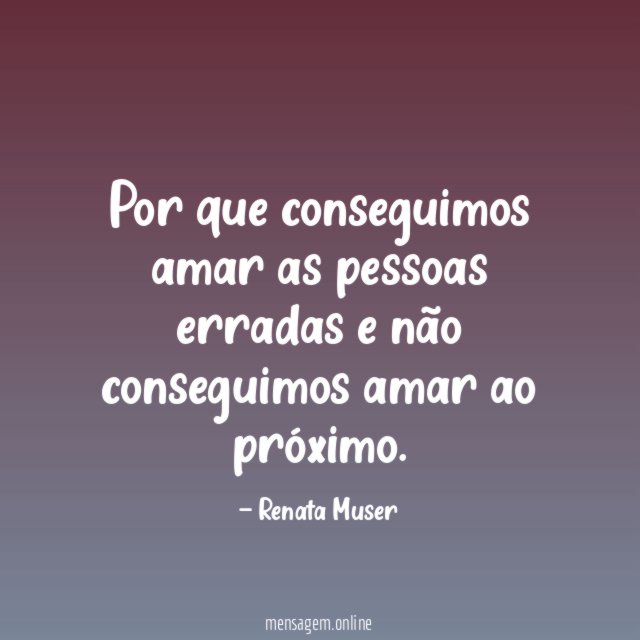 Por que conseguimos amar as pessoas erradas