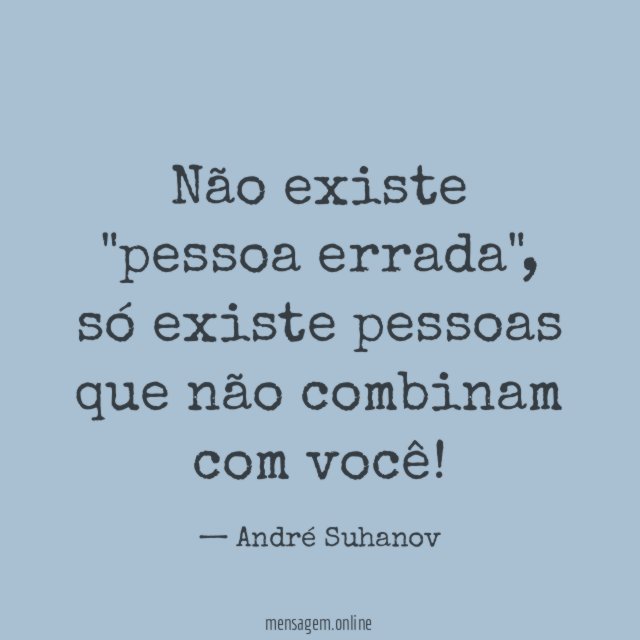 Não existe "pessoa errada"