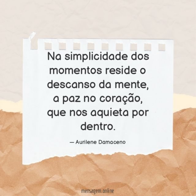 Na simplicidade dos momentos reside o descanso da mente