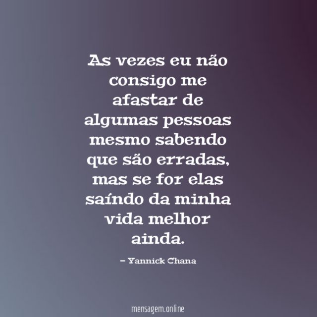 As vezes eu não consigo me afastar de