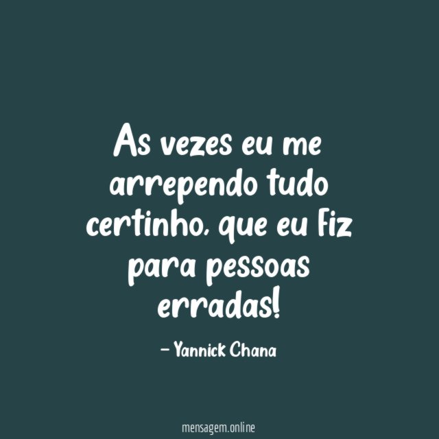 As vezes eu me arrependo tudo certinho