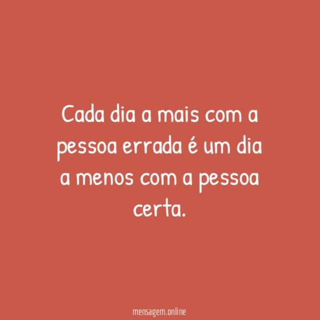 Cada dia a mais com a pessoa errada