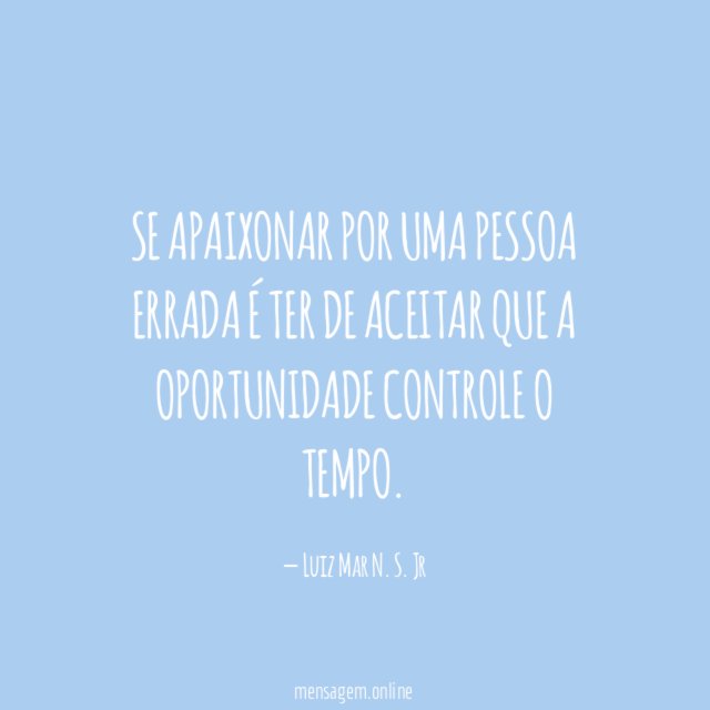 Se apaixonar por uma pessoa errada é ter
