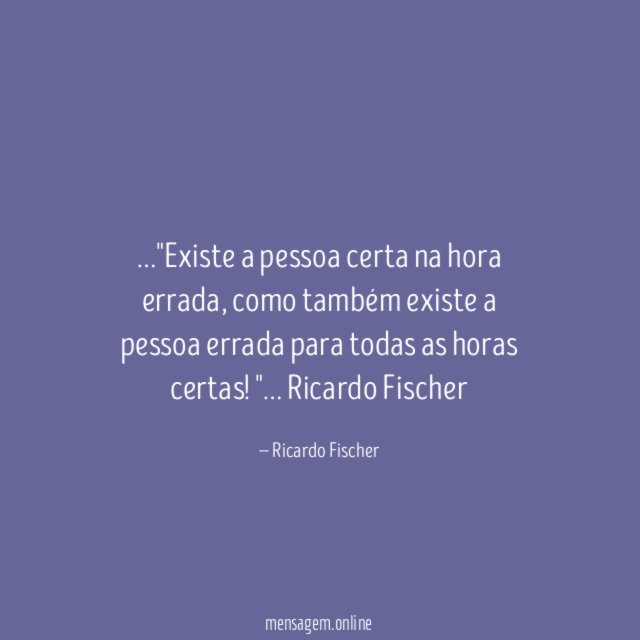 Existe a pessoa certa na hora errada