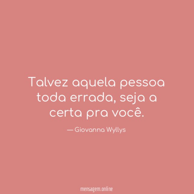 Talvez aquela pessoa toda errada