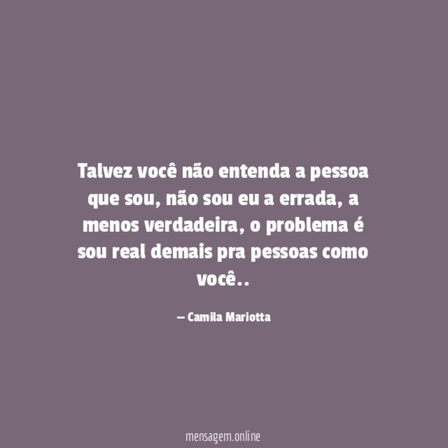 Talvez você não entenda a pessoa que sou