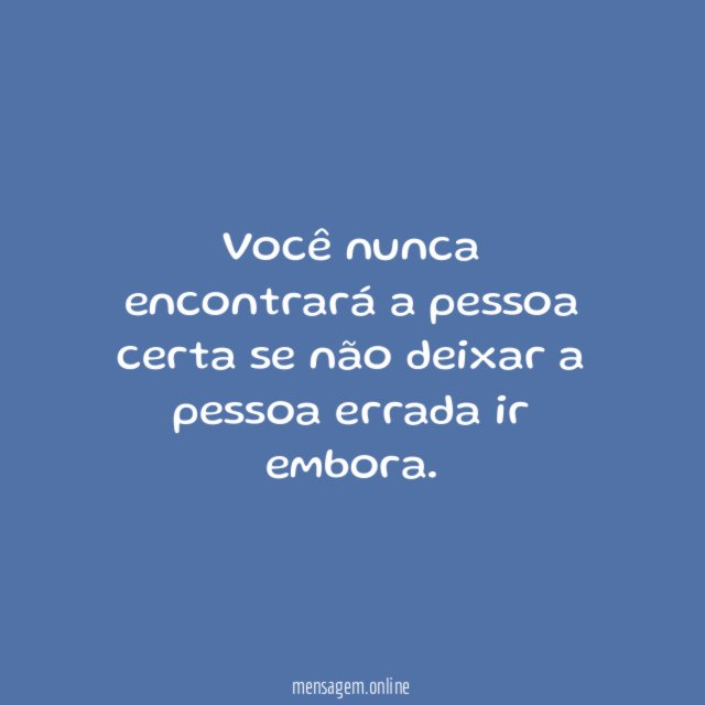 Você nunca encontrará a pessoa certa se não