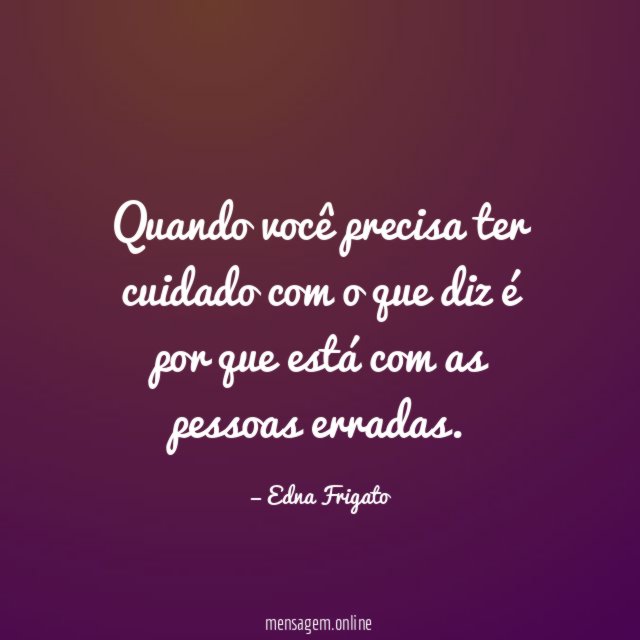 Quando você precisa ter cuidado com o que