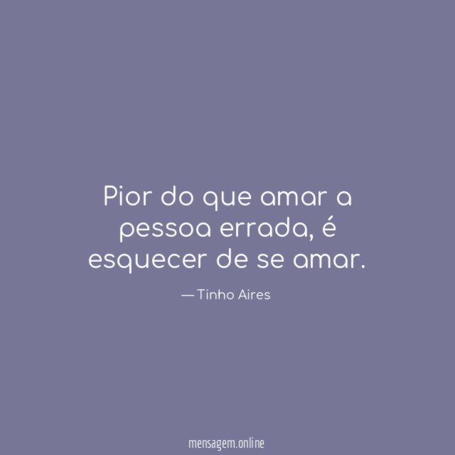 Pior do que amar a pessoa errada