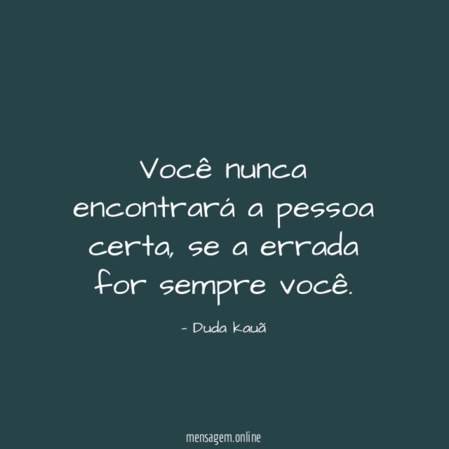 Você nunca encontrará a pessoa certa