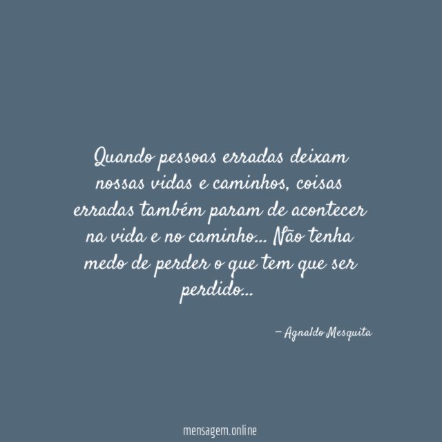 Quando pessoas erradas deixam nossas vidas e caminhos
