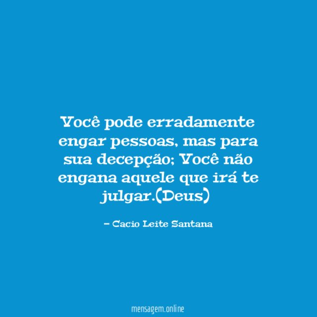 Você pode erradamente engar pessoas