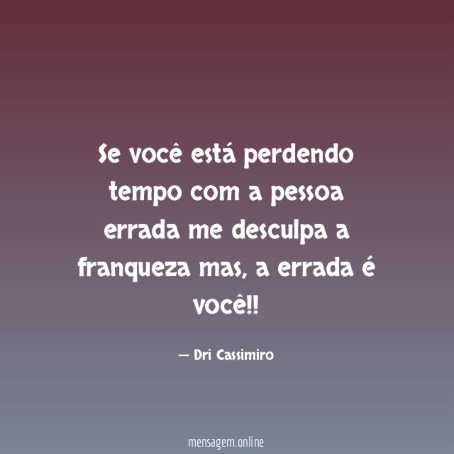 Se você está perdendo tempo com a pessoa