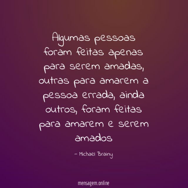 Algumas pessoas foram feitas apenas para serem amadas